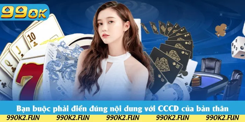 Bạn buộc phải điền đúng nội dung với CCCD của bản thân Bạn buộc phải điền đúng nội dung với CCCD của bản thân