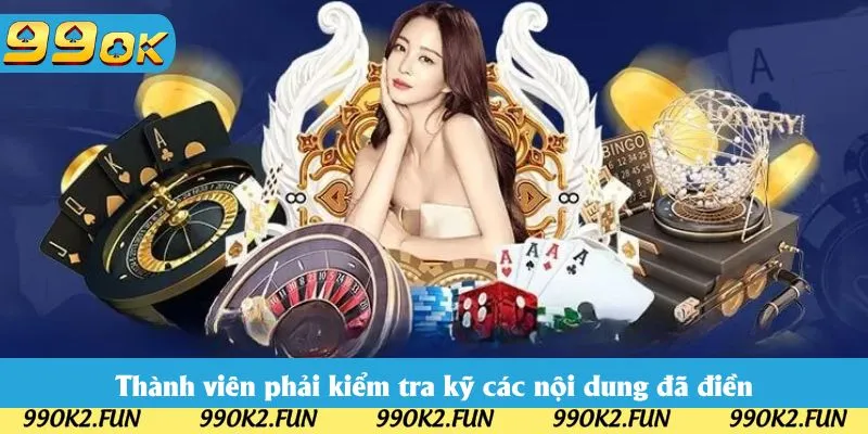 Thành viên phải kiểm tra kỹ các nội dung đã điền trước khi hoàn tất Thành viên phải kiểm tra kỹ các nội dung đã điền trước khi hoàn tất