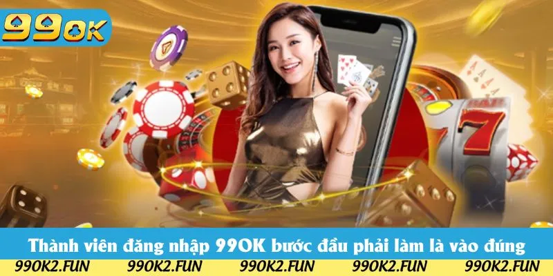 Thành viên đăng nhập 99OK bước đầu phải làm là vào đúng website Thành viên đăng nhập 99OK bước đầu phải làm là vào đúng website