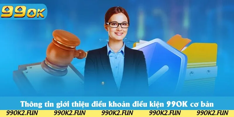 Thông tin giới thiệu điều khoản điều kiện 99OK cơ bản Thông tin giới thiệu điều khoản điều kiện 99OK cơ bản