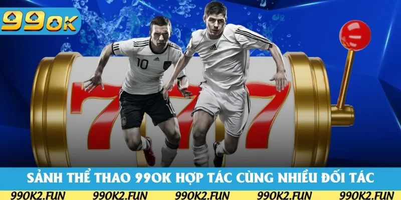 Sảnh thể thao 99OK hợp tác cùng các nhà phát hành hàng đầu Sảnh thể thao 99OK hợp tác cùng các nhà phát hành hàng đầu