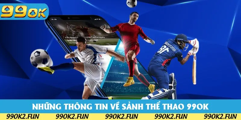 Những thông tin về sảnh cược thể thao 99OK Những thông tin về sảnh cược thể thao 99OK